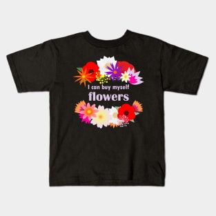 I can buy myself flowers Kids T-Shirt